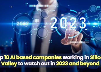Top 10 AI based companies working in Silicon Valley to watch out in 2023 and beyond