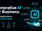Generative AI for Business: Real Applications Beyond the Hype